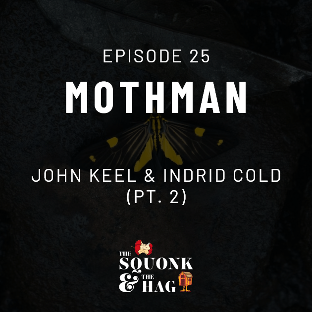 Episode 25: Mothman: John Keel & Ingrid Cold (Pt. 2)