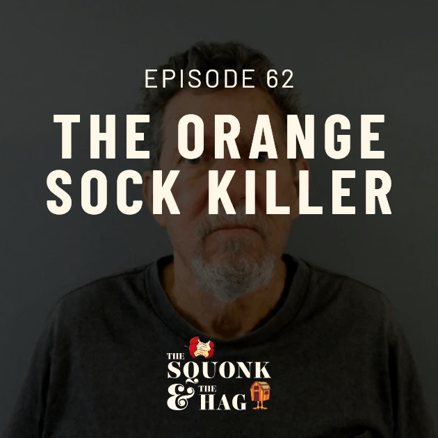 Episode 62: The Orange Sock Killer