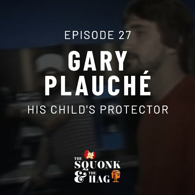 Episode 27: Gary Plauche: His Child's Protector