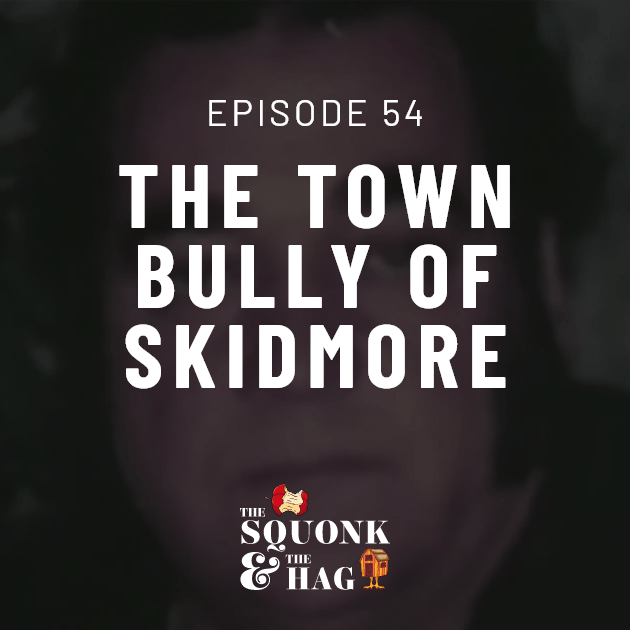 Episode 54: The Town Bully of Skidmore
