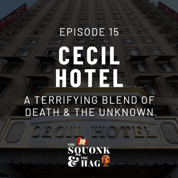 The Cecil Hotel: A Terrifying Blend of Death & The Unknown | Episode&nbsp;15