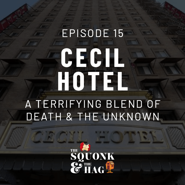 The Cecil Hotel: A Terrifying Blend of Death & The Unknown | Episode 15