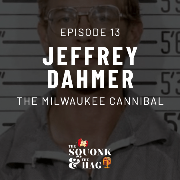 Episode 13: Jeffrey Dahmer: The Milwaukee Cannibal