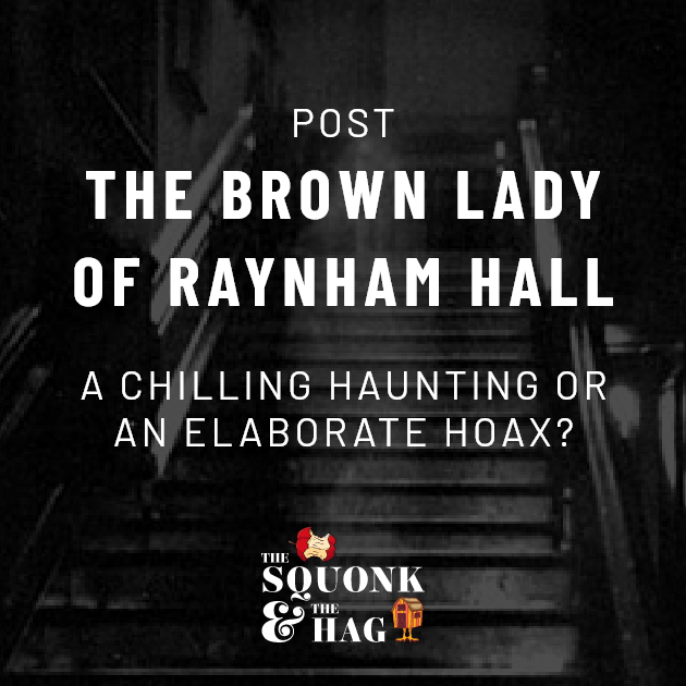 The Brown Lady of Raynham Hall: a chilling haunting or an elaborate&nbsp;hoax?