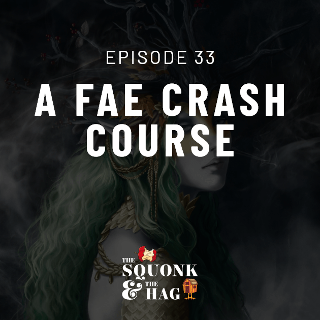 Episode 33: A Fae Crash Course