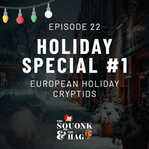 Holiday Special #1: European Holiday Cryptids | Episode&nbsp;22