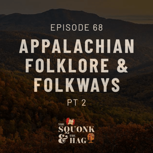 Appalachian Folklore & Folkways: Pt.&nbsp;2
