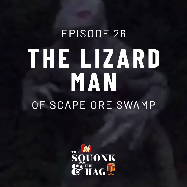 Episode 26: The Lizard Man of Scape Ore Swamp