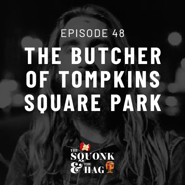 Episode 48 | The Butcher of Tompkins Square Park
